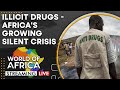 World of Africa LIVE: Africa&#39;s growing silent crisis: Illicit drugs | Drug use high in West Africa