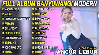 ANCUR LEBUR, GERAJAGAN BANYUWANGI DINI KURNIA FULL ALBUM LAGU BANYUWANGI TERBARU - VIRAL! 2026