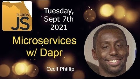 FloridaJS - Microservices made easy with Dapr by Cecil Phillip