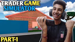 FIRST TIME TRYING TRADER GAME SIMULATOR GAMEPLAY #1
