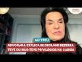 Advogada explica se Deolane Bezerra teve ou não teve privilégios na cadeia | Melhor da Tarde