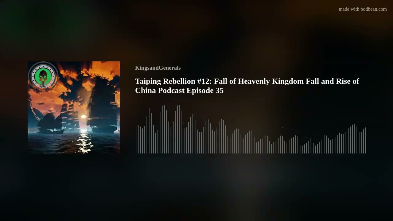 Taiping Rebellion #12: Fall of Heavenly Kingdom 🎙️ Fall and Rise of China Podcast Episode 35