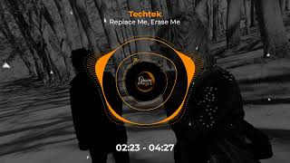 Techtek - Replace Me, Erase Me