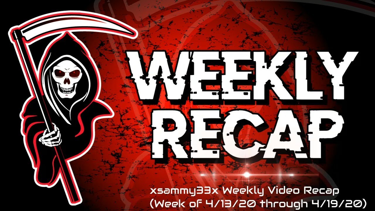 xsammy33x Weekly Video Recap (April 20, 2020)