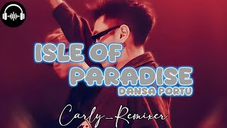 Dj Isle Of Paradise || Dansa Portu Remix || Party Dansa Terbaru || Carly Panda Ft. Hendrik Estrada🍊