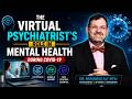 The Virtual Psychiatrist's Role in Mental Health During COVID 19