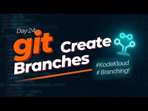Day 24: Git Create Branches | 100 Days of DevOps – KodeKloud Engineer