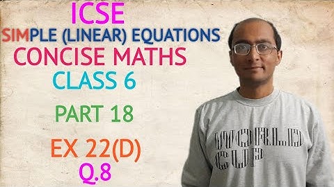 ICSE SIMPLE (LINEAR) EQUATIONS EX 22(D) Q.8 CLASS 6 CONCISE MATHS PART 18
