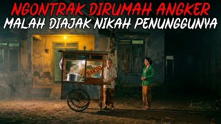 NGONTRAK DIRUMAH ANGKER KARENA MURAH MALAH DIAJAK NIKAH SAMA JIN MUSLIM PENUNGHUNYA