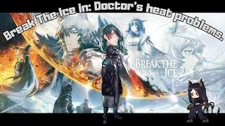 Break The Ice In: Doctor's Heat problems. (low rarity run, extra maps)