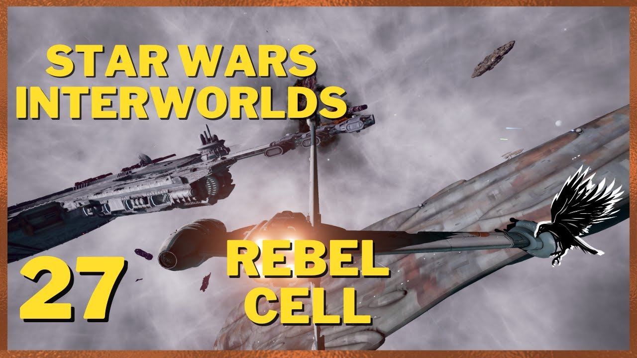 27: Rebel Cell Playthrough - Star Wars Interworlds 0.66 X4 Foundations