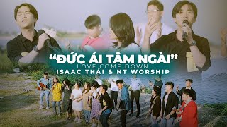 [ MV Official ] Worship Song | Love Come Down - Vietnamese Cover | Isaac Thai