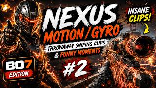 Nexus (Motion/Gyro) Throwaway Sniping Clips & Funny Moments #2 | BO7 Edition