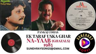 EK TARAF USKA GHAR | PANKAJ UDHAS | NA-YAAB - 1985
