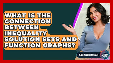 What Is The Connection Between Inequality Solution Sets And Function Graphs? - Your Algebra Coach