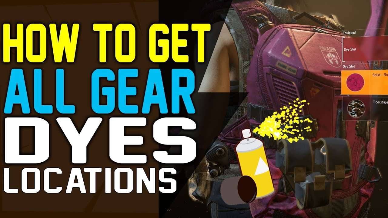 HOW TO GET ALL GEAR DYES LOCATIONS The Division 2 Gear and Weapon Camos Fast and Easy
