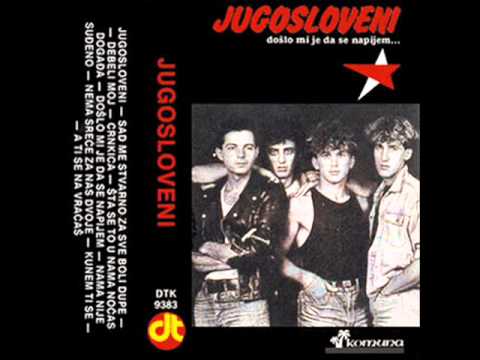 Jugosloveni — Jugosloveni - Sad Me Stvarno Za Sve Boli Uvo