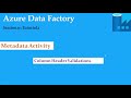 S17.Azure Data Factory- Metadata Activity And file and column validations- Tutorial 2