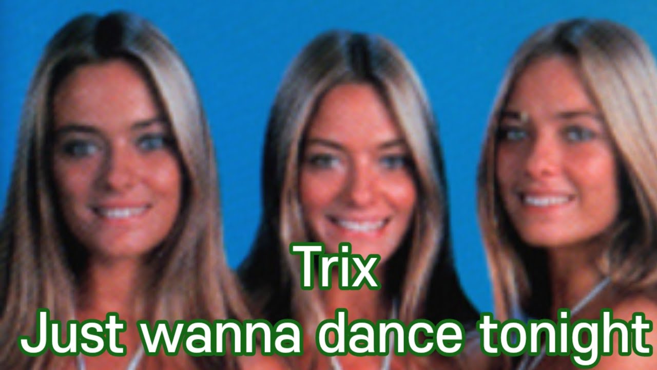 Trix - Just wanna dance tonight/ Lyrics - YouTube