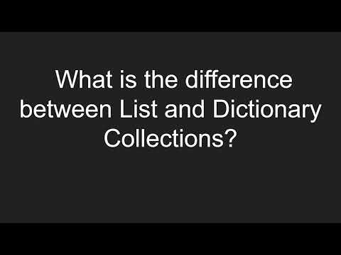 What is the difference between List and Dictionary Collections?