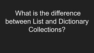 What is the difference between List and Dictionary Collections