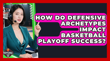 How Do Defensive Archetypes Impact Basketball Playoff Success? - Basketball Stats Central