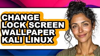 How to Change Lock Screen Wallpaper Kali Linux (easy Method)