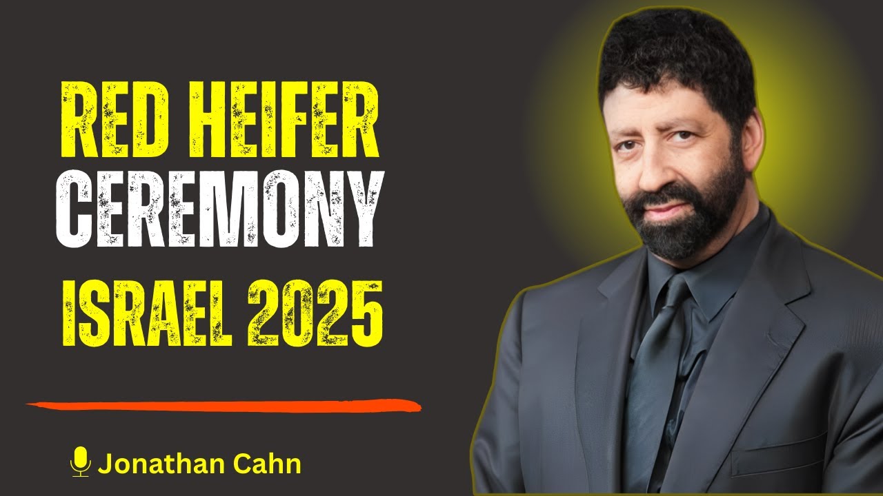 SHOCKING Prophecy For AMERICA & ISRAEL 2025 — RED HEIFER Ceremony Fulfilled | Jonathan Cahn’s Sermon