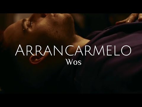 WOS - ARRANCARMELO (Letra/Lyrics)