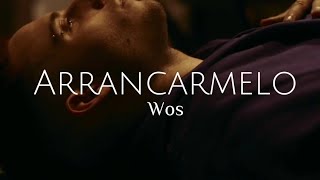 WOS - ARRANCARMELO (Letra/Lyrics)