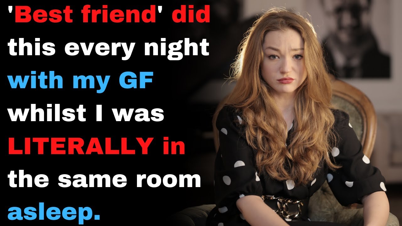 'Best friend' did this every night w/ my girlfriend whilst I was