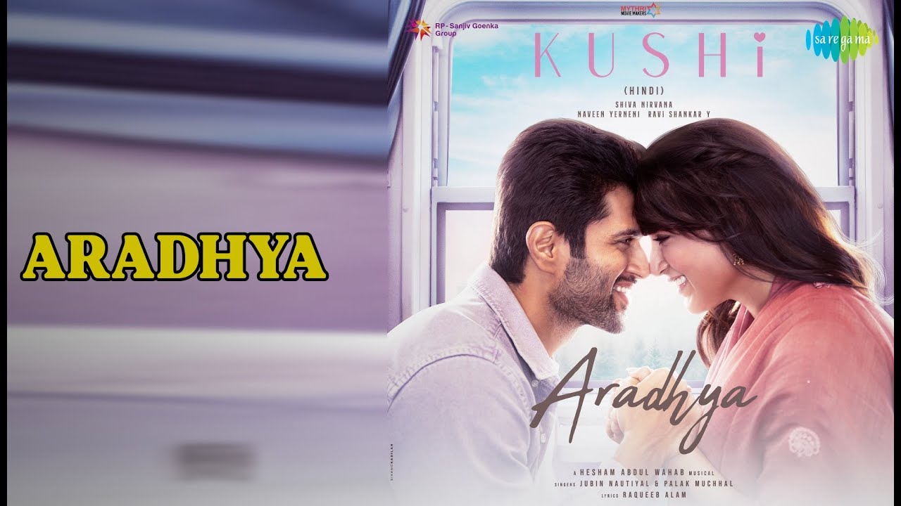 आराध्या | Aradhya - Kushi (Hindi) | Jubin Nautiyal | Palak Muchhal Songs | Samantha Prabhu