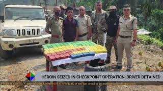 HEROIN SEIZED IN CHECKPOINT OPERATION; DRIVER DETAINED