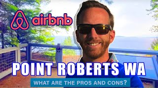 Point Roberts Washington Pros and Cons | Running an AirBNB in Point Roberts Washington