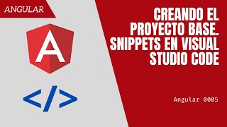 Proyecto base Angular. Snippets en Visual Studio Code (Angular 0005)