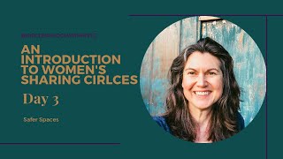 Women's Circles: Free Introductory Course: Day 3: Safer Spaces