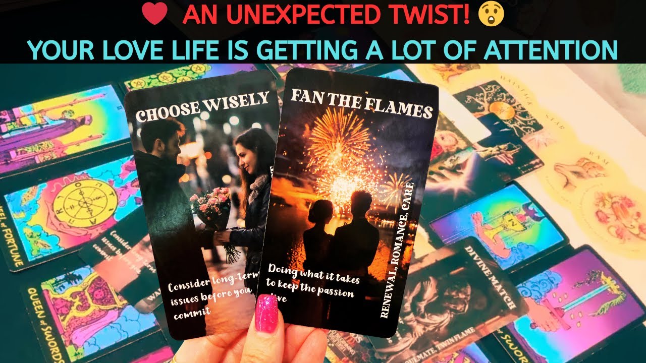 ❤️ AN UNEXPECTED TWIST! YOUR LOVE LIFE IS GETTING A LOT OF ATTENTION 