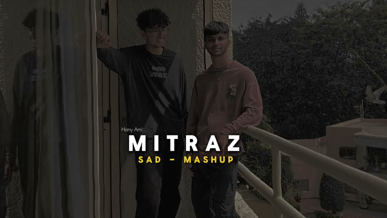 Mitraz ~ ❤️‍🩹 | Sad Mashup | Remix Sad Mashup 2024 | Hany Amit