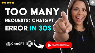 How to SOLVE the ERROR of too many REQUESTS in CHATGPT in 30 S