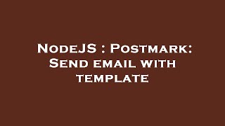 NodeJS : Postmark: Send email with template