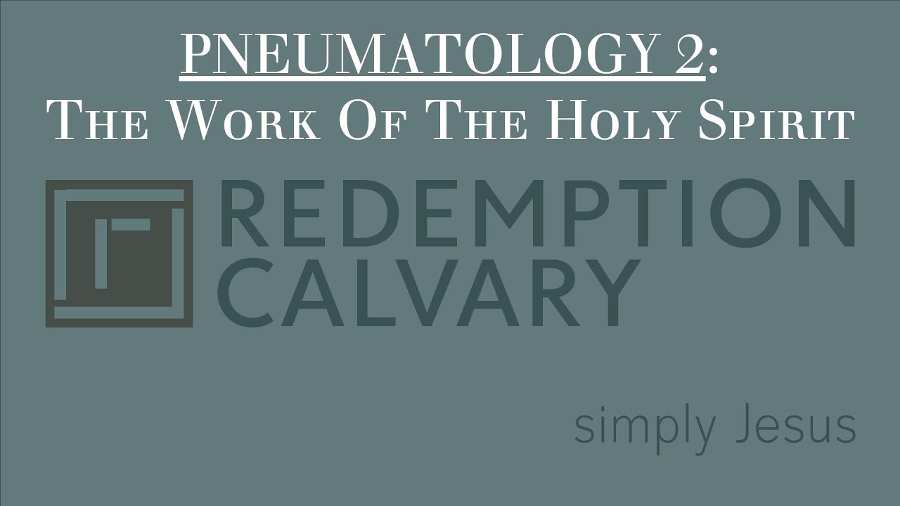 Pneumatology 2 - The Work Of The Holy Spirit