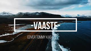 Lirik Lagu Vaaste Dhavni Banushali - Cover Tommy Kaganangan