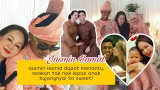 Berat Hati Nak Lepaskan? Jasmin Hamid Dapat Menantu Apa Dah Jadi?