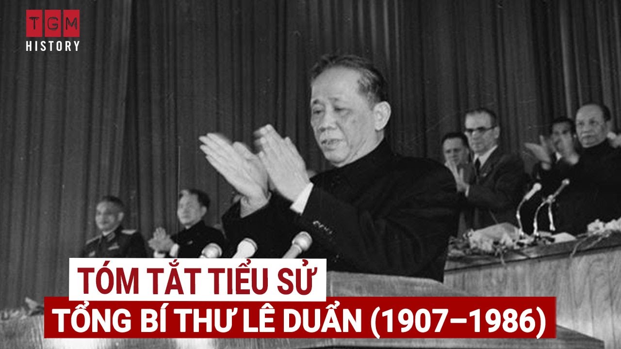 TÓM TẮT TIỂU SỬ TỔNG BÍ THƯ LÊ DUẨN 1907-1986 - youtube