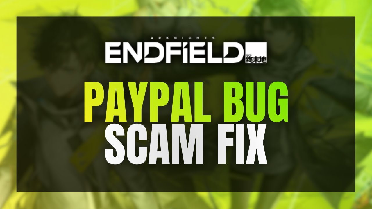 FIX: Arknights Endfield PAYPAL BUG! 💳 (Error, Unauthorized Charges & Refunds 2026)