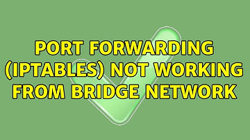 Port forwarding (iptables) not working from bridge network