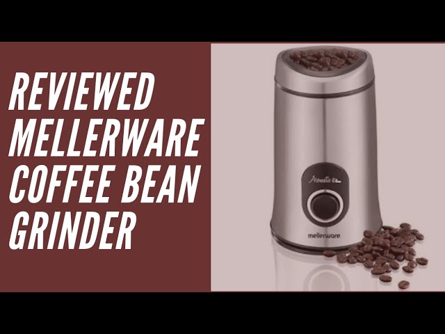 Mellerware coffee bean grinder review 