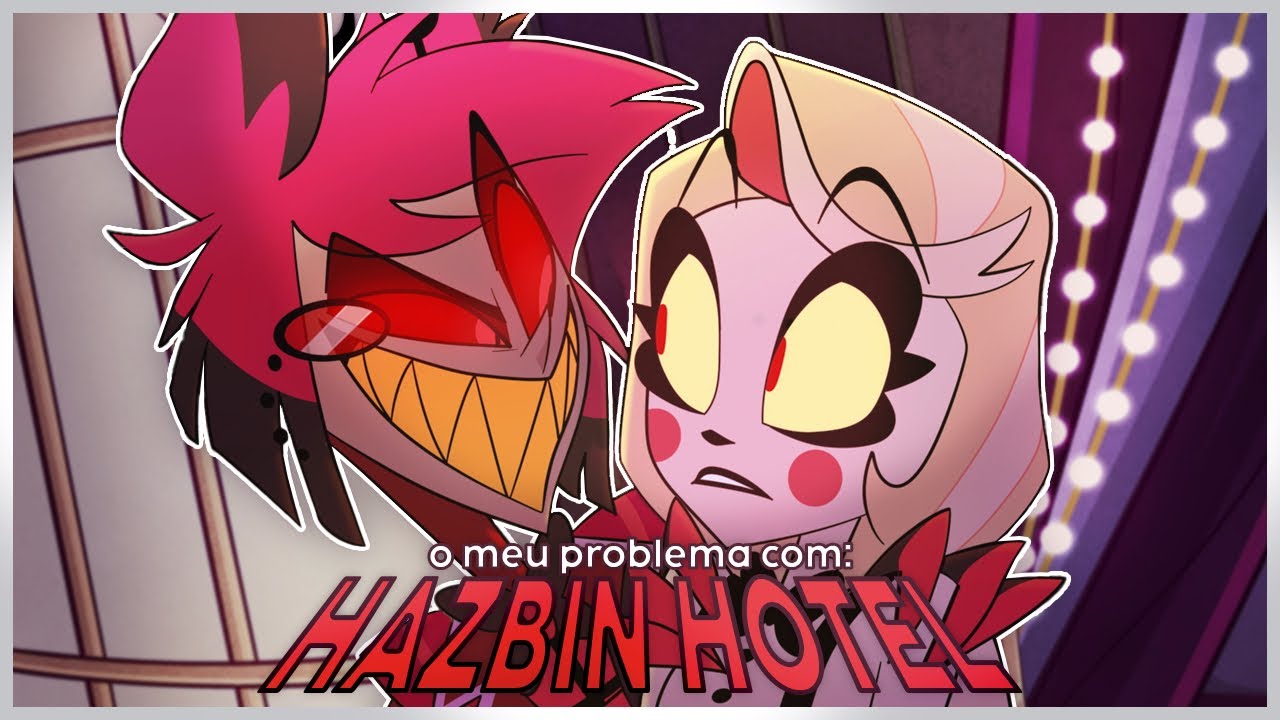 O PROBLEMA Com Hazbin Hotel