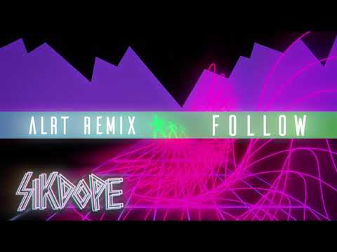 Sikdope - Follow (ALRT Remix)