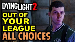 Out of Your League: All Choices & Endings | Dying Light 2 (Walkthrough)